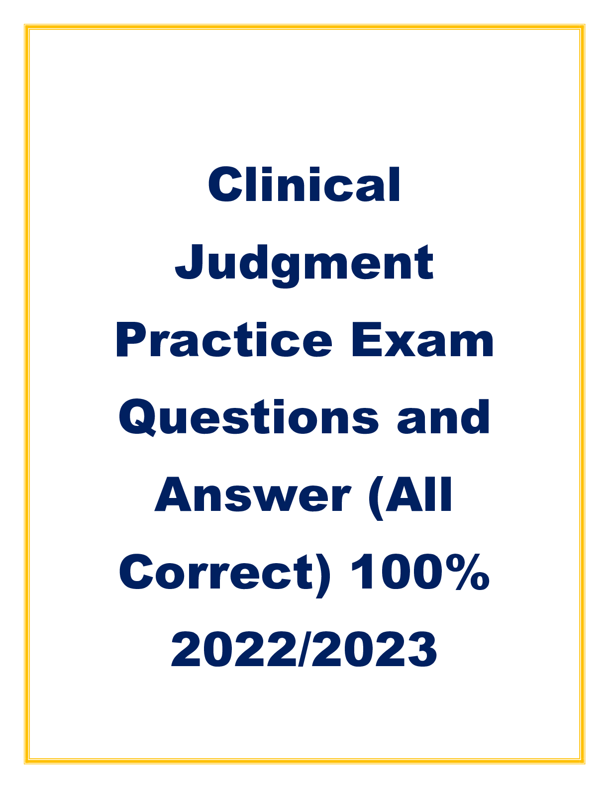 Preview of Clinical Judgment Practice Exam Questions and Answer (All Correct) 100% 2022/2023